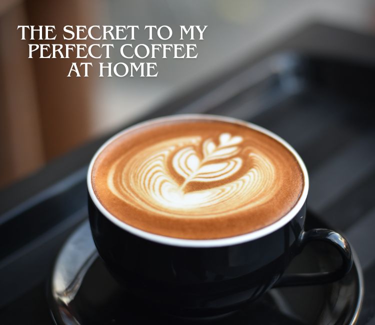 The secret to my perfect coffee at home